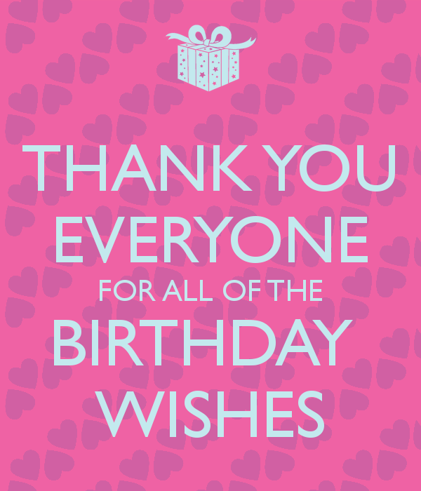 thank-you-everyone-for-all-of-the-birthday-wishes.png